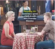  ?? PHOTOS:XJJOHNSON/JPI ?? Parenting 101: Sami has a good check-in with Will (Chandler Massey).