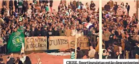  ??  ?? CRISE. Sportingui­stas estão descontent­es