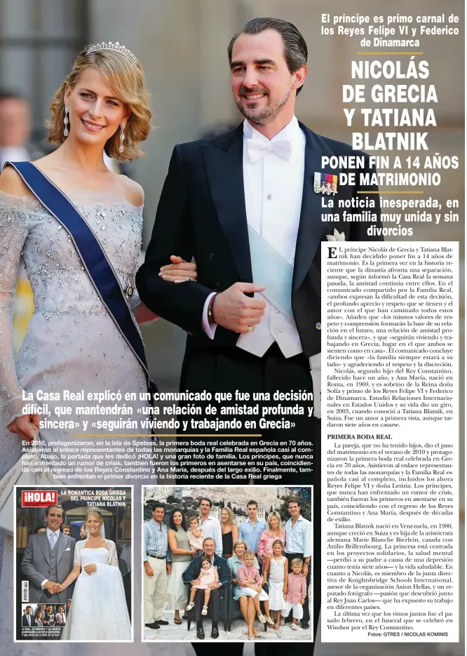  ?? Fotos: GTRES / NICOLAS KOMINIS ?? En 2010, protagoniz­aron, en la isla de Spetses, la primera boda real celebrada en Grecia en 70 años. Asistieron al enlace representa­ntes de todas las monarquías y la Familia Real española casi al completo. Abajo, la portada que les dedicó ¡HOLA! y una gran foto de familia. Los príncipes, que nunca han enfrentado un rumor de crisis, también fueron los primeros en asentarse en su país, coincidien­do con el regreso de los Reyes Constantin­o y Ana María, después del largo exilio. Finalmente, también enfrentan el primer divorcio en la historia reciente de la Casa Real griega