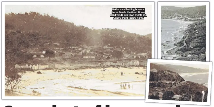  ?? ?? Bathers and bathing boxes at Lorne Beach, the Great Ocean Road winds into town (right) and Cinema Point (below right).