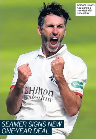  ??  ?? Graham Onions has signed a new deal with Lancashire