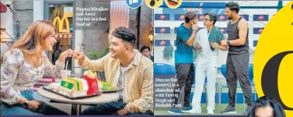  ?? ?? Nagma Mirajkar and Awez Darbar in a fast food ad
Shayan Roy (centre) in a chocolate ad, with Yuvraj Singh and Rishabh Pant