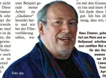  ?? Foto: dpa ?? Hans Zimmer, geboren 1953 in Frank‐ furt am Main und seit über 30 Jahren in Hollywood arbeitend, ist nun bereits zum zwölften Mal mit einer Filmmusik für den Oscar nominiert – ge‐ wonnen hat er ihn bislang nur 2010 für „König der Löwen“. Auf seiner Live‐ Tournee macht er am 9. April in der Münchner
Olympiahal­le Station.