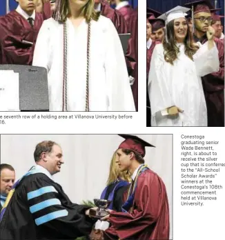  ??  ?? Conestoga High School graduating senior Alexandra Nemchenko waves to a friend in a holding area for seniors before commenceme­nt begins at Villanova University. Conestoga graduating senior Wade Bennett, right, is about to receive the silver cup that is...