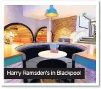  ??  ?? Harry Ramsden’s in Blackpool