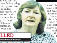  ??  ?? KILLED Pensioner Rosie Hanrahan