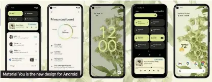  ??  ?? Material You is the new design for Android