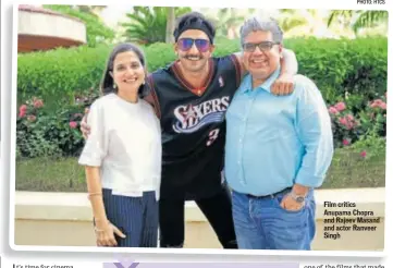  ?? Photo: htCS ?? FIlm crItIcs ANuPama ChOPra aND RajEEV MasaND aND actOr RaNVEEr SINGh