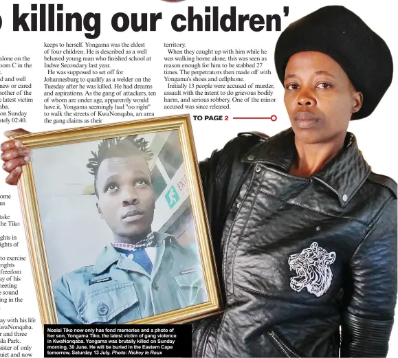  ?? Photo: Nickey le Roux ?? Nosisi Tiko now only has fond memories and a photo of her son, Yongama Tiko, the latest victim of gang violence in KwaNonqaba. Yongama was brutally killed on Sunday morning, 30 June. He will be buried in the Eastern Cape tomorrow, Saturday 13 July.