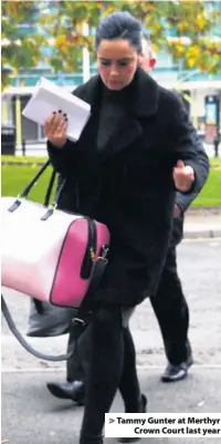  ??  ?? > Tammy Gunter at Merthyr Crown Court last year