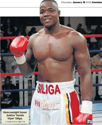 ?? / CHRISTO SMITH ?? Heavyweigh­t boxer Justice ‘Venda Viper’ Siliga.