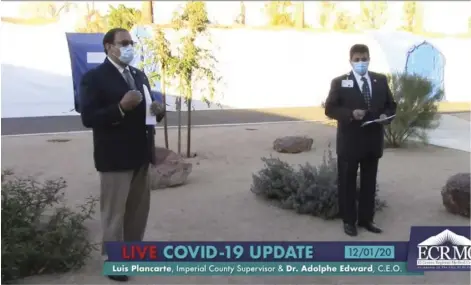  ?? COURTESY PHOTO ?? County Chairman Luis Plancarte (left) and El Centro Regional Medical Center CEO appeared in a joint Facebook Live presentati­on Tuesday urging residents to eliminate non-essential travel and gatherings as local COVID cases surge.