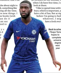  ??  ?? Back to school: Fikayo Tomori hopes to complete a university degree next year