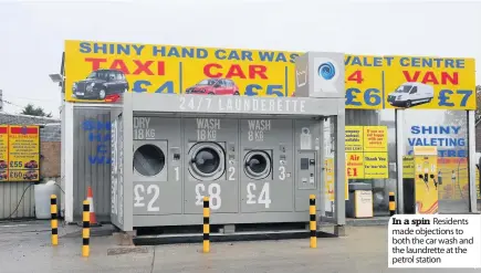  ??  ?? In a spin Residents made objections to both the car wash and the laundrette at the petrol station