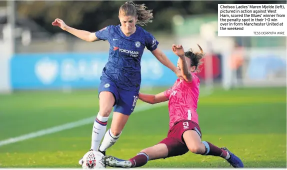  ?? TESS DERRY/PA WIRE ?? Chelsea Ladies’ Maren Mjelde (left), pictured in action against West Ham, scored the Blues’ winner from the penalty spot in their 1-0 win over in-form Manchester United at the weekend