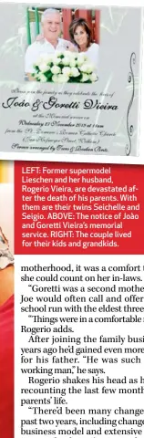  ??  ?? LEFT: Former supermodel Lieschen and her husband, Rogerio Vieira, are devastated after the death of his parents. With them are their twins Seichelle and Seigio. ABOVE: The notice of Joào and Goretti Vieira’s memorial service. RIGHT: The couple lived for their kids and grandkids.