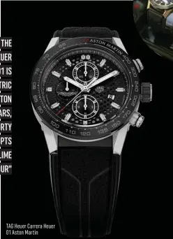  ??  ?? TAG Heuer Carrera Heuer 01 Aston Martin