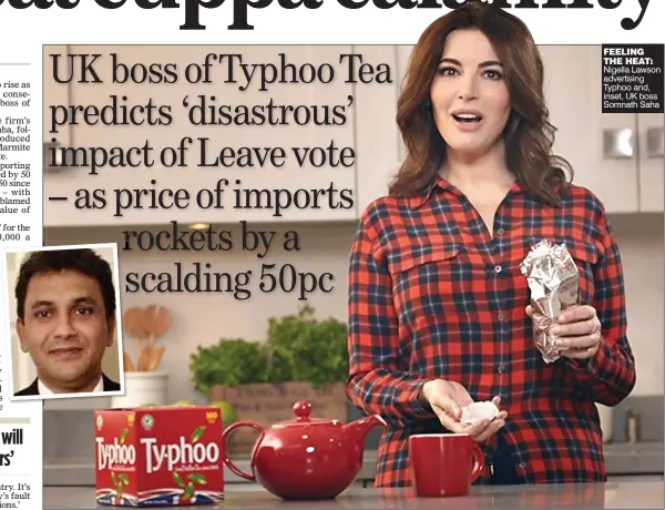  ??  ?? FEELING THE HEAT: Nigella Lawson advertisin­g Typhoo and, inset, UK boss Somnath Saha