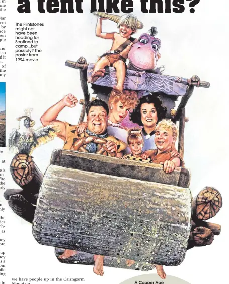  ??  ?? The Flintstone­s might not have been heading for Scotland to camp...but possibly? The poster from 1994 movie