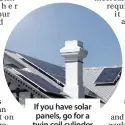  ??  ?? If you have solar panels, go for a twin coil cylinder