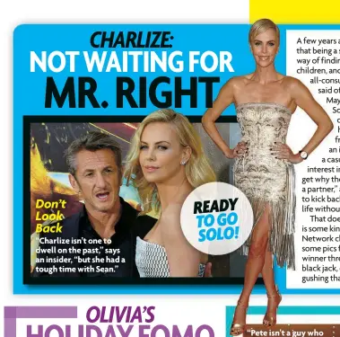  ?? ?? Don’t Look Back
“Charlize isn’t one to dwell on the past,” says an insider, “but she had a tough time with Sean.”