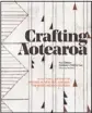  ??  ?? CRAFTING AOTEAROA: A Cultural History of Making in New Zealand and the Wider Moana Oceania, written and edited by Damian Skinner, Karl Chitham, Kolokesa U MāhinaTuai (Te Papa Press,
$85)