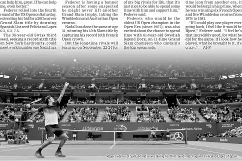  ??  ?? Roger Federer of Switzerlan­d serves during his third round match against Feliciano Lopez of Spain.