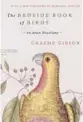  ??  ?? ‘The Bedside Book of Birds: An Avian Miscellany’
By Graeme Gibson; Penguin Random House, 384 pages