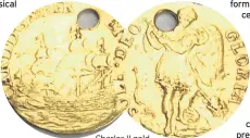  ??  ?? Charles II gold touch-piece coin, estimate £600-£800