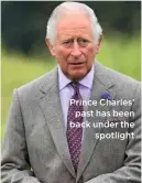  ??  ?? Prince Charles’
past has been back under the
spotlight