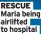  ?? ?? RESCUE Maria being airlifted to hospital