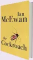  ??  ?? THE COCKROACH by Ian McEwan Vintage, £7.99