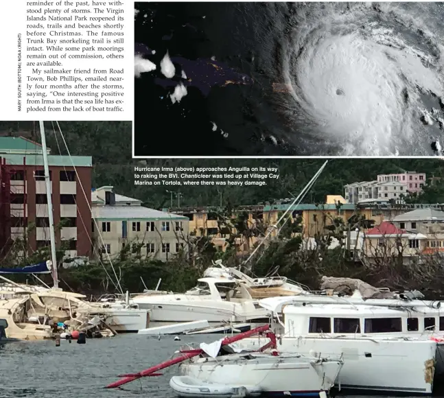  ??  ?? Hurricane Irma (above) approaches Anguilla on its way to raking the BVI. Chanticlee­r was tied up at Village Cay Marina on Tortola, where there was heavy damage.