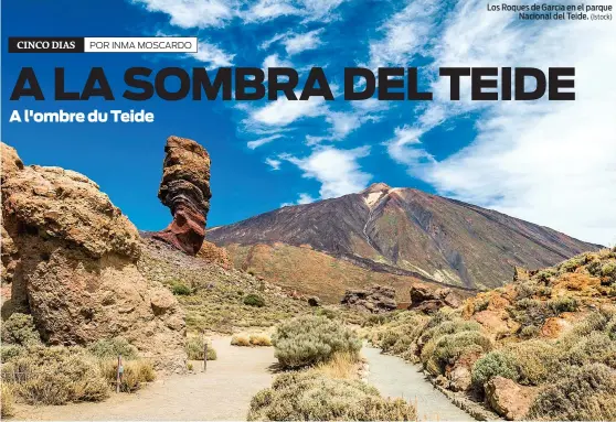  ?? (Istock) ?? Los Roques de Garcia en el parque Nacional del Teide. Avec la douceur de son climat, Tenerife est l’une des destinatio­ns idylliques de l’hiver. La plus grande île des Canaries ne manque pas davantage de piquant avec son relief contrasté et son volcan,...