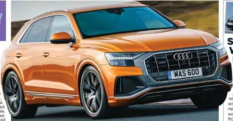  ??  ?? ENTER THE DRAGON: The new Audi Q8, flagship of its range of Q-prefix SUVs… in striking Dragon Orange