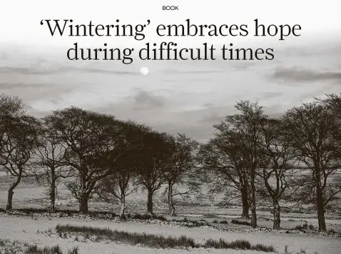  ?? Kristian Buus / Getty Images ?? Author Katherine May explores a dark time in her life in her memoir, “Wintering: The Power of Rest and Retreat in Difficult Time.”