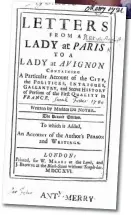  ?? ?? (Inset) DU NOYER’S ‘Letters from a Lady at Paris to a Lady at Avignon: Containing a Particular Account of the City, the Politicks, Intrigues, Gallantry, and Secret History of Persons of the First Quality in France,’ Vol. 1. London, 1716.