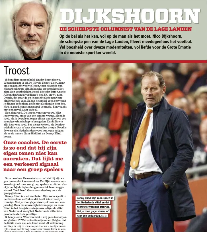  ?? Foto: pn ?? Danny Blind: zijn zoon speelt in het Nederlands elftal en dat heeft iets vreselijks treurigs. Met je zoon ga je vissen, of naar een verjaardag.