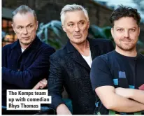  ??  ?? The Kemps team up with comedian Rhys Thomas