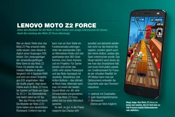  ??  ?? Hopp, hopp: Das Moto Z2 Force ist eines von zweien, die im Test eine zu 100 Prozent stabile Bildwieder­holrate abliefern.