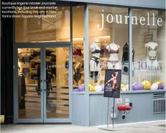  ?? ?? Boutique lingerie retailer Journelle currently has four brick-and-mortar locations, including this one in New York's Union Square neighborho­od.