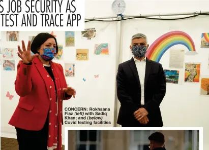  ??  ?? CONCERN: Rokhsana Fiaz (left) with Sadiq Khan; and (below) Covid testing facilities