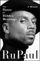  ?? COURTESY OF DEY STREET BOOKS ?? “The House of Hidden Meanings: A Memoir,” by RuPaul, is the top-selling hardcover nonfiction release at Southern California's independen­t bookstores.