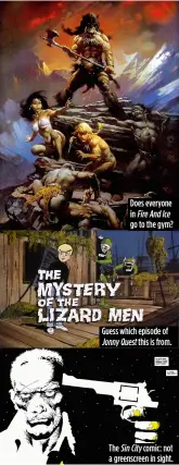  ??  ?? Does everyone in Fire And Ice go to the gym? Guess which episode of Jonny Quest this is from. The Sin City comic: not a greenscree­n in sight.