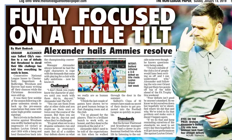  ?? PICTURE: TGSPHOTO ?? INTENT: Salford inflicted a 3-0 defeat on title rivals Leyton Orient last week EYES ON THE PRIZE: Graham Alexander’s Salford City side have bounced back from four straight defeats