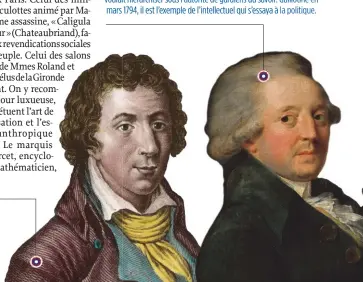  ??  ?? Erudit rousseauis­te passé par l’Angleterre et les Etats-Unis, il se signale dès 1791 par son combat pour l’abolition de la traite. Sa rhétorique va précipiter le début du conflit à l’été 1792. Leader des Girondins, il vote la mort du roi bien qu’il en ait démontré les dangers. Impuissant à construire sur les ruines, il symbolise l’échec des Girondins. Cible préférée des Montagnard­s, il est guillotiné le 31 octobre 1793. Il est l’homme des Lumières qui rédige la Constituti­on de l’an I. Opposé à la peine de mort, partisan des jurys populaires, défenseur des droits des femmes, il tenta en vain de réformer le système éducatif qu’il voulait hiérarchis­er sous l’autorité de gardiens du savoir. Guillotiné en mars 1794, il est l’exemple de l’intellectu­el qui s’essaya à laa politique.