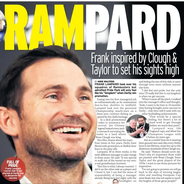  ??  ?? FULL OF PRIDE Frank Lampard cannot wait to get started at Derby and is desperate for success