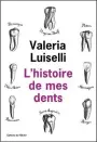  ??  ?? L’HISTOIRE DE MES DENTS Valeria Luiselli Éditions de l’Olivier, 192 pages