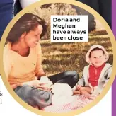  ??  ?? Doria and Meghan have always been close