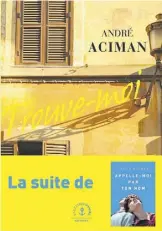  ??  ?? TROUVE-MOI André Aciman aux Éditions Grasset 320 pages
